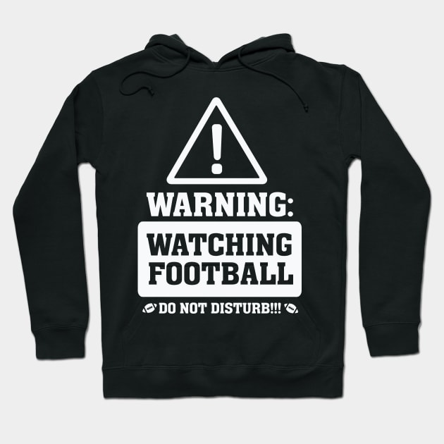 Warning Watching Football Do not Disturb Hoodie by nobletory